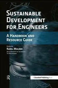 Sustainable Development for Engineers : A Handbook and Resource Guide
