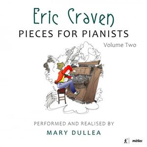 Mary Dullea - Eric Craven: Pieces for Pianists, Vol. 2 (2021)