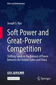 Soft Power and Great-Power Competition: Shifting Sands in the Balance of Power Between the United States and China