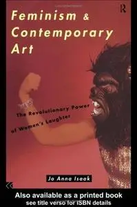 Feminism and Contemporary Art: The Revolutionary Power of Women's Laughter (Re Visions : Critical Studies in the History and Th