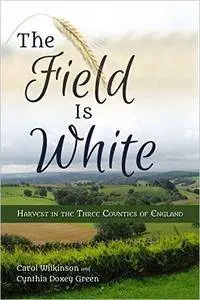 The Field Is White: Harvest in the Three Counties of England