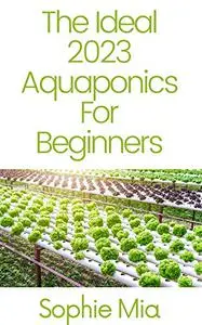 The Ideal 2023 Aquaponics For Beginners
