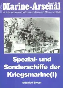 Spezial- und Sonderschiffe der Kriegsmarine (I) (Marine-Arsenal Band 30) (Repost)
