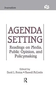 Agenda Setting: Readings on Media, Public Opinion, and Policymaking