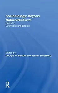 Sociobiology: Beyond Nature/nurture?: Reports, Definitions And Debate