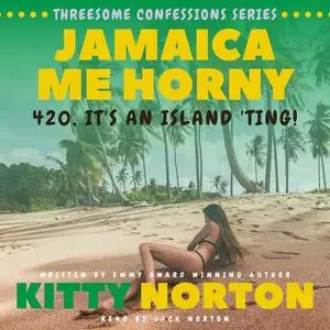 «Jamaica Me Horny» by Kitty Norton