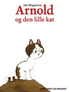 «Arnold og den lille kat» by Jan Mogensen