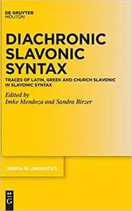 Diachronic Slavonic Syntax: Traces of Latin, Greek and Church Slavonic