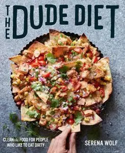 The Dude Diet: Clean(ish) Food for People Who Like to Eat Dirty  (repost)