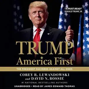 Trump: America First: The President Succeeds Against All Odds [Audiobook]