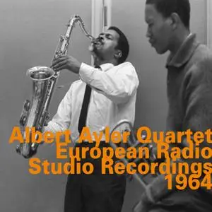 Albert Ayler Quartet - European Radio Studio Recordings 1964 (2016) {hatOLOGY 678}