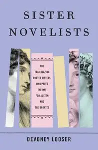 Sister Novelists: The Trailblazing Porter Sisters, Who Paved the Way for Austen and the Brontës