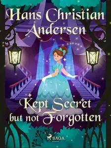 «Kept Secret but not Forgotten» by Hans Christian Andersen