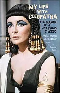 My Life with Cleopatra: The Making of a Hollywood Classic