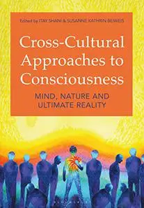 Cross-Cultural Approaches to Consciousness: Mind, Nature, and Ultimate Reality