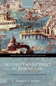 Security and Credit in Roman Law: The Historical Evolution of Pignus and Hypotheca (Oxford Studies in Roman Society & Law)