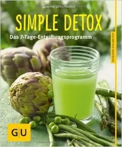 Simple Detox: Das 7-Tage-Entgiftungsprogramm, Auflage: 4