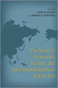 The Nexus of Economics, Security, and International Relations in East Asia
