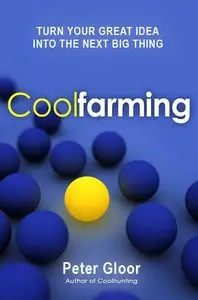 Coolfarming: Turn Your Great Idea into the Next Big Thing (repost)