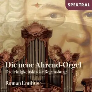 Roman Emilius - Die neue Ahrend-Orgel - Dreieinigkeitskirche Regensburg (2021) [Official Digital Download]