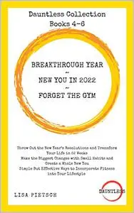 Dauntless Collection: Breakthrough Year, New You in 2022, Forget the Gym