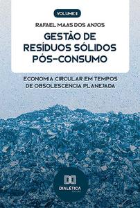 «Gestão de Resíduos Sólidos Pós-Consumo» by Rafael Maas dos Anjos