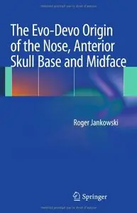 The Evo-Devo Origin of the Nose, Anterior Skull Base and Midface (repost)