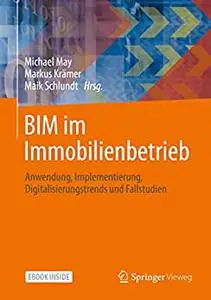 BIM im Immobilienbetrieb: Anwendung, Implementierung, Digitalisierungstrends und Fallstudien