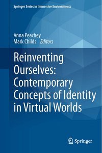 Reinventing Ourselves: Contemporary Concepts of Identity in Virtual Worlds (repost)