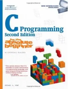 C Programming for the Absolute Beginner (2nd edition) [Repost]