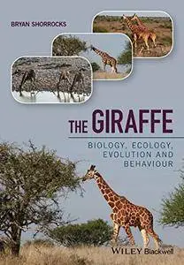 The Giraffe: Biology, Ecology, Evolution and Behaviour