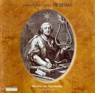 José Antonio de Seixas - Sonatas - Nicolau de Figueiredo (2011) {Passacaille 971}