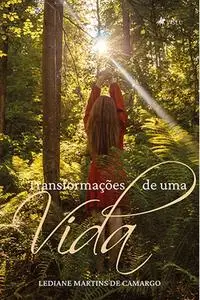 «Transformações de uma Vida» by Lediane Martins de Camargo