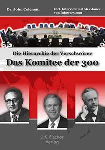 Das Komitee der 300: Die Hierarchie der Verschwörer