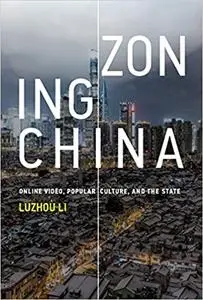 Zoning China: Online Video, Popular Culture, and the State