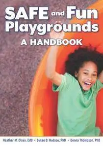 Safe and Fun Playgrounds : A Handbook