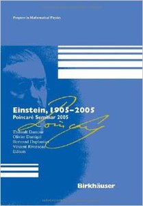 Einstein, 1905-2005: Poincaré Seminar 2005 (Progress in Mathematical Physics) by Thibault Damour