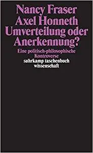 Umverteilung oder Anerkennung? Eine politisch-philosophische Kontroverse.