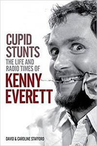 Cupid Stunts: The Life and Radio Times of Kenny Everett