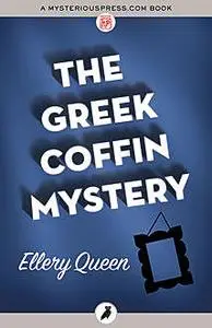 «The Greek Coffin Mystery» by Ellery Queen