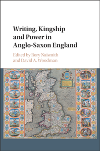 Writing, Kingship and Power in Anglo-Saxon England