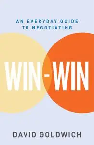 WIN-WIN: An Everyday Guide to Negotiating