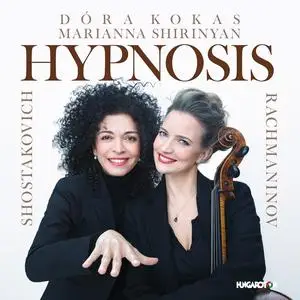 Dóra Kokas & Marianna Shirinyan - Rachmaninov, Shostakovich: Hypnosis (2024)