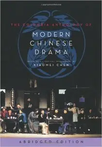 The Columbia Anthology of Modern Chinese Drama (Abridged edition)