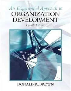 An Experiential Approach to Organization Development, 8th Edition