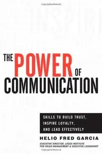 Power of Communication,The: Skills to Build Trust, Inspire Loyalty, and Lead Effectively
