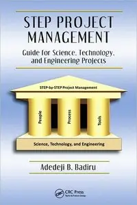 STEP Project Management: Guide for Science, Technology, and Engineering Projects (repost)