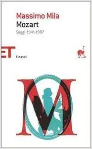 Massimo Mila - Mozart. Saggi 1941-1987