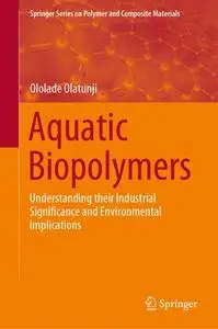 Aquatic Biopolymers: Understanding their Industrial Significance and Environmental Implications (Repost)