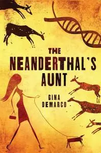 «The Neanderthal's Aunt» by Gina DeMarco